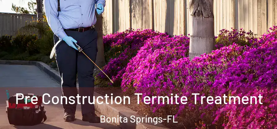 Pre Construction Termite Treatment Bonita Springs-FL