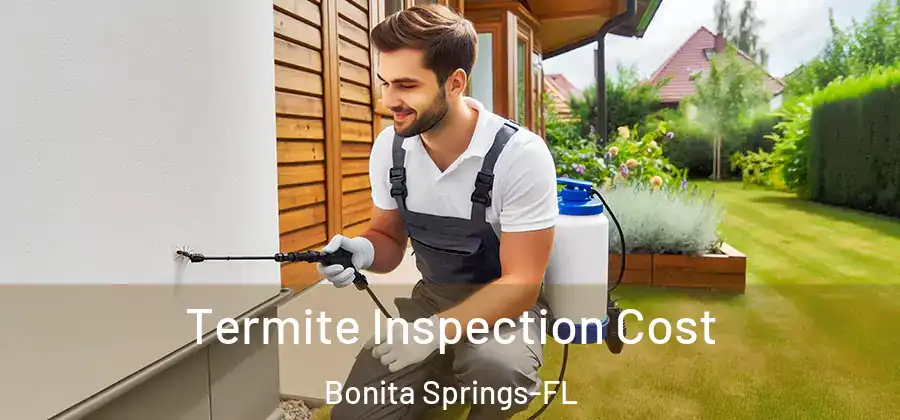 Termite Inspection Cost Bonita Springs-FL